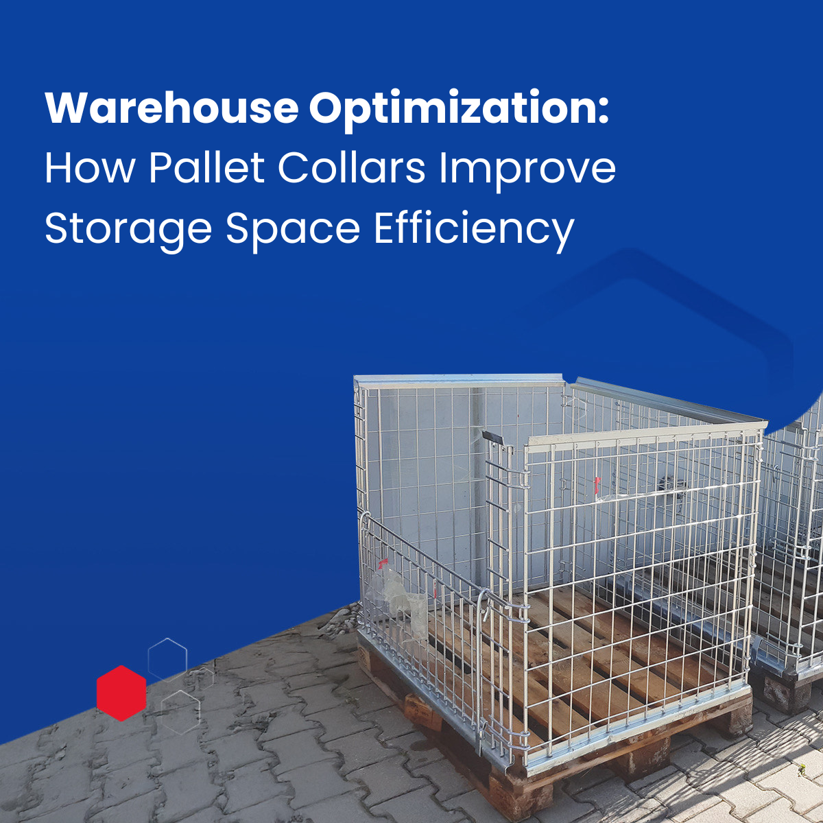 Warehouse Optimization: How Pallet Collars Improve Storage Space Efficiency